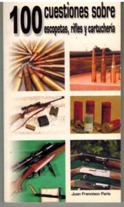 Portada 100 CUESTIONES SOBRE ESCOPETAS RIFLES Y CARTUCHERIA - JUAN FRANCISCO PARIS - AMERICA IBERICA