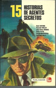 Portada 15 HISTORIAS DE AGENTES SECRETOS - RENE ANTONA, RAYNALD GUILLOT, JEAN COME NOGUES, DENIS PATEL, SERGE ROSENZWEIG, BERTRAND SOLET - FHER