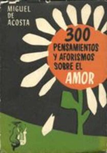 Portada 300 PENSAMIENTOS Y AFORISMOS SOBRE EL AMOR - MIGUEL DE ACOSTA - MADRID 1961
