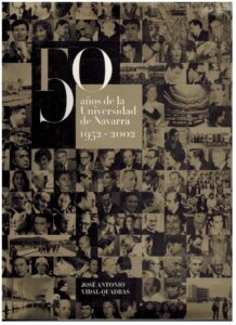 Portada 50 AÑOS DE LA UNIVERSIDAD DE NAVARRA 1952 - 2002 - JOSE ANTONIO VIDAL QUADRAS - EUNSA