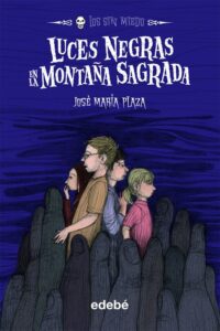 Portada 8. LUCES NEGRAS EN LA MONTAÑA SAGRADA - JOSÉ MARÍA PLAZA - EDEBE