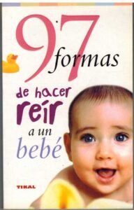 Portada 97 FORMAS DE HACER REIR A UN BEBE - - - TIKAL