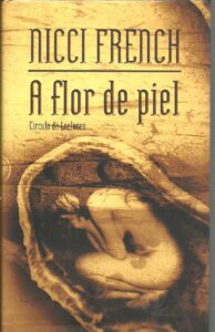 Portada A FLOR DE PIEL - NICCI FRENCH - CIRCULO DE LECTORES