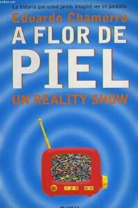 Portada A FLOR DE PIEL. UN REALITY SHOW - EDUARDO CHAMORRO - PLANETA