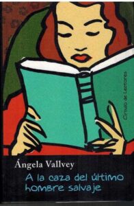Portada A LA CAZA DEL ULTIMO HOMBRE SALVAJE - ANGELA VALLVEY - CIRCULO DE LECTORES