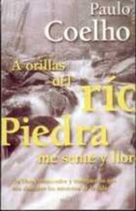 Portada A ORILLAS DEL RIO PIEDRA ME SENTE Y LLORE - PAULO COELHO - PLANETA