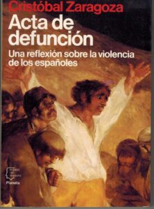 Portada ACTA DE DEFUNCION. UNA REFLEXION SOBRE LA VIOLENCIA DE LOS ESPAÑOLES - CRITOBAL ZARAGOZA - PLANETA