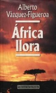 Portada AFRICA LLORA - ALBERTO VAZQUEZ-FIGUEROA - CIRCULO DE LECTORES