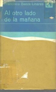 Portada AL OTRO LADO DE LA MAÑANA - FRANCISCO BAEZA LINARES - DESTINO