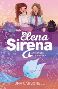 Portada AMISTADES A PRUEBA (ELENA SIRENA 2) - CARBONELL, ONA - ALFAGUARA