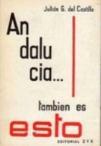 Portada ANDALUCIA TAMBIEN ES ESTO - JULIAN G. DEL CASTILLO - Z Y X
