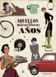 Portada AQUELLOS MARAVILLOSOS AÑOS - PABLO MARTÍN AVILA / EQUIPO EDITORIAL - LIBSA