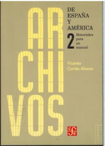 Portada ARCHIVOS DE ESPAÑA Y AMERICA. MATERIALES PARA UN MANUAL 2 - VICENTA CORTES ALONSO - FONDO DE CULTURA ECONOMICA