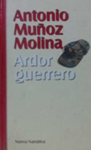 Portada ARDOR GUERRERO - ANTONIO MUÑOZ MOLINA - SANTILLANA
