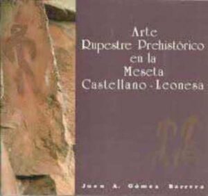 Portada ARTE RUPESTRE PREHISTORICO EN LA MESETA CASTELLANO - JUAN A GOMEZ BARRERA - JUNTA DE CASTILLA Y LEON IBERDUERO
