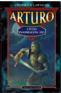 Portada ARTURO. CICLO PANDRAGON III - STEPHEN R LAWHEAD - CIRCULO DE LECTORES