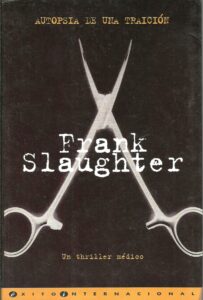 Portada AUTOPSIA DE UNA TRAICION - FRANK G SLAUGHTER - EDICIONES B