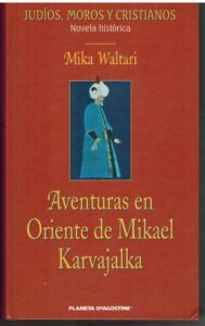 Portada AVENTURAS EN ORIENTE DE MIKAEL KARVAJALKA - MIKA WALTARI - PLANETA DEAGOSTINI