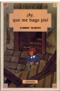 Portada ¡AY QUE ME HAGO PIS! - ANDREU MARTIN - ANAYA