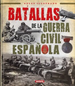 Portada BATALLAS DE LA GUERRA CIVIL ESPAÑOLA - MOLINA FRANCO, LUCAS / PERMUY LÓPEZ, RAFAEL / CALVO GONZÁLEZ-REGUERAL, FERNANDO / VÁZQUEZ GARCÍA, JUAN - SUSAETA