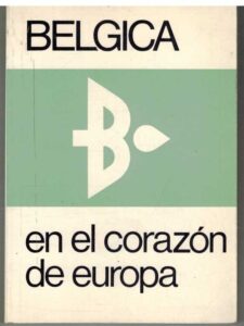 Portada BELGICA EN EL CORAZON DE EUROPA - - - INSTITUTO BELGA DE INFORMACION Y DOCUMENTACION DE