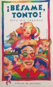 Portada ¡BESAME TONTO! - PATRIZIA CARRANO - CIRCULO DE LECTORES
