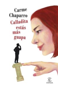 Portada CALLADITA ESTÁS MÁS GUAPA - Carme Chaparro - ESPASA CALPE