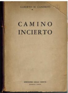Portada CAMINO INCIERTO - ALBERTO M CANDIOTI - SIGLO VEINTE