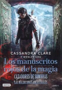 Portada CAZADORES DE SOMBRAS. LOS MANUSCRITOS ROJOS DE LA MAGIA - CASSANDRA  CLARE / WESLEY CHU - ESPASA CALPE