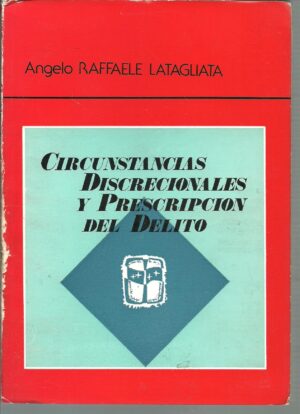 Portada CIRCUNSTANCIAS DISCRECIONALES Y PRESCRIPCION DEL DELITO - ANGELO RAFFAELE LATAGLIATA - GRAFICAS HERGON