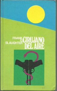 Portada CIRUJANO DEL AIRE - FRANK G SLAUGHTER - CIRCULO DE LECTORES