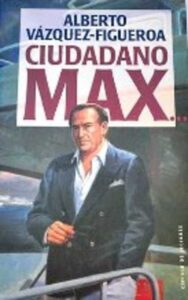 Portada CIUDADANO MAX - ALBERTO VAZQUEZ-FIGUEROA - CIRCULO DE LECTORES