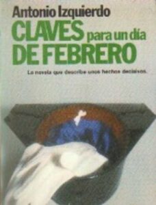 Portada CLAVES PARA UN DIA DE FEBRERO - ANTONIO IZQUIERDO - PLANETA