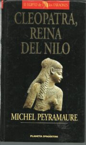 Portada CLEOPATRA REINA DEL NILO - MICHEL PEYRAMAURE - PLANETA DEAGOSTINI