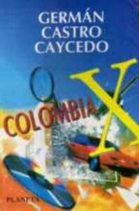 Portada COLOMBIA X - GERMAN CASTRO CAYCEDO - PLANETA