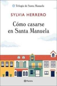 Portada CÓMO CASARSE EN SANTA MANUELA - SYLVIA HERRERO - PLANETA