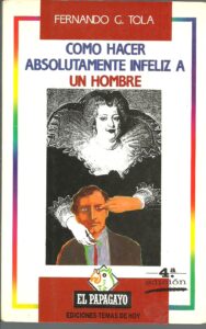 Portada COMO HACER ABSOLUTAMENTE INFELIZ A UN HOMBRE - FERNANDO G TOLA - TEMAS DE HOY