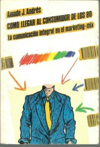Portada COMO LLEGAR AL CONSUMIDOR DE LOS 80 - AMADO J ANDRES - AMADO DE ANDRES Y ANDRES