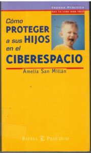 Portada COMO PROTEGER A SUS HIJOS EN EL CIBERESPACIO - AMELIA SAN MILLAN - ESPASA PRACTICO