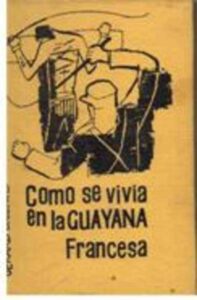 Portada COMO SE VIVIA EN LA GUAYANA FRANCESA  - GERARD BRIZIERS - RODEGAR