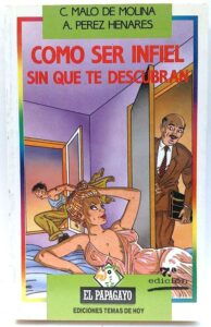 Portada COMO SER INFIEL SIN QUE TE DESCUBRAN - C MALO DE MOLINA Y A PEREZ HENARES - TEMAS DE HOY