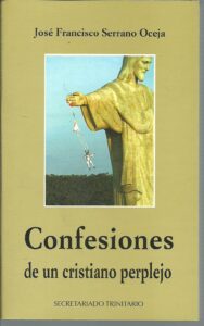 Portada CONFESIONES DE UN CRISTIANO PERPLEJO - JOSE FRANCISCO SERRANO OCEJA - SECRETARIADO TRINITARIO