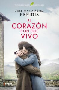 Portada CORAZON CON QUE VIVO, EL (PREMIO PRIMAVERA 2020) - PEREZ, JOSE MARIA "PERIDIS" - ESPASA CALPE