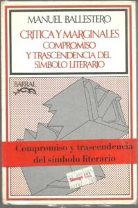 Portada CRITICA Y MARGINALES: COMPROMISO Y TRANSCENDENCIA DEL SIMBOLO LITERARIO - MANUEL BALLESTERO - BARRAL EDITORES