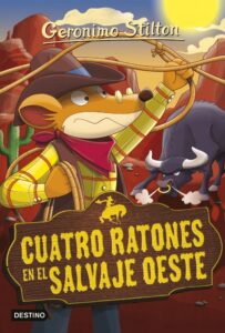 Portada CUATRO RATONES EN EL SALVAJE OESTE - GERONIMO STILTON - PLANETA
