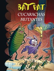 Portada CUCARACHAS MUTANTES (SERIE BAT PAT 37) - ROBERTO PAVANELLO - MONTENA