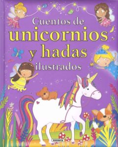 Portada CUENTOS DE UNICORNIOS Y HADAS ILUSTRADOS - EDICIONES, SUSAETA - SUSAETA