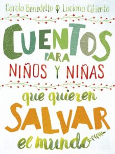 Portada CUENTOS PARA NI¥OS Y NI¥AS QUE QUIEREN SALVAR EL M - BENEDETTO, CAROLA/CILIENTO, LUCIANA -