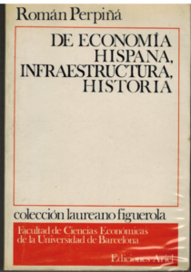 Portada DE ECONOMIA HISPANA INFRAESTRUCTURA HISTORIA - ROMAN PERPIÑA - ARIEL