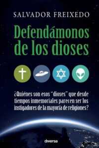 Portada DEFENDAMONOS DE LOS DIOSES - FREIXEDO TABARES, SALVADOR -